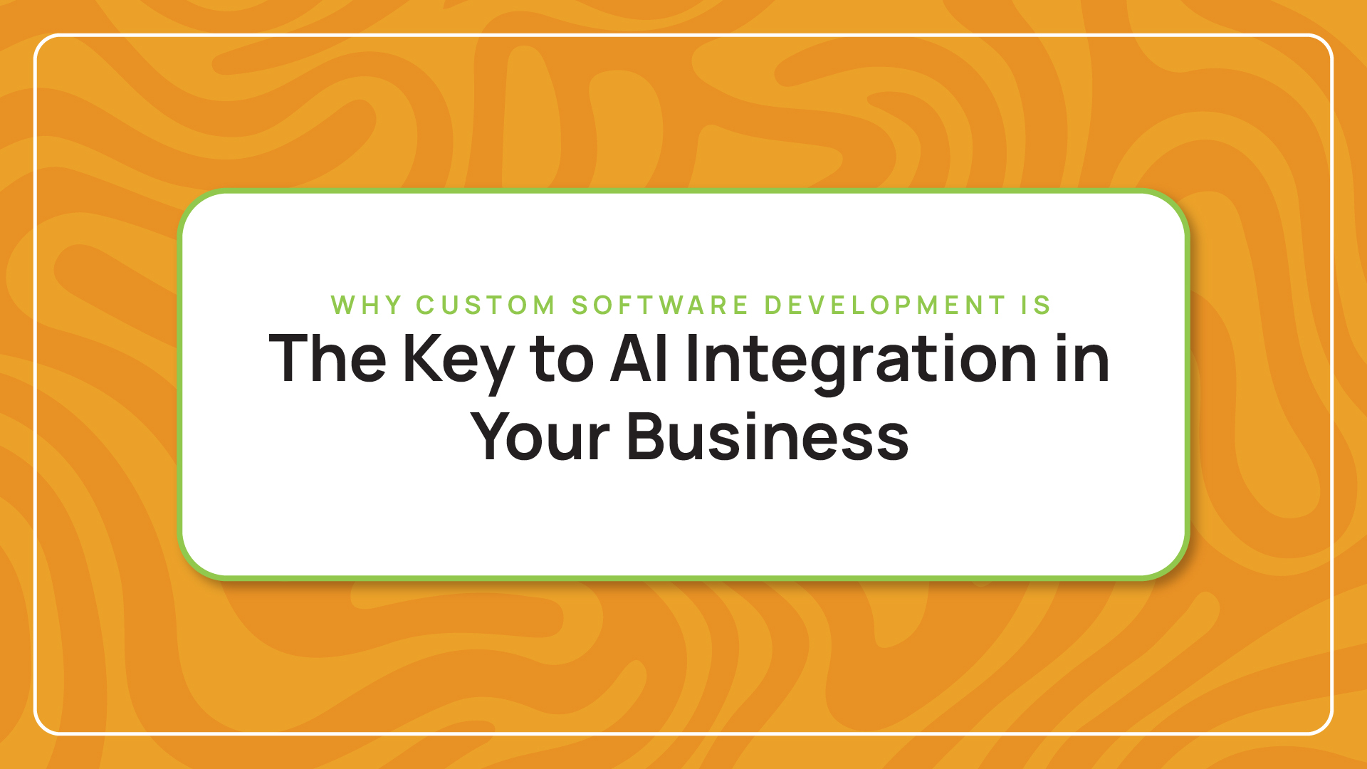 Custom Software Development for AI Integration in Business 1