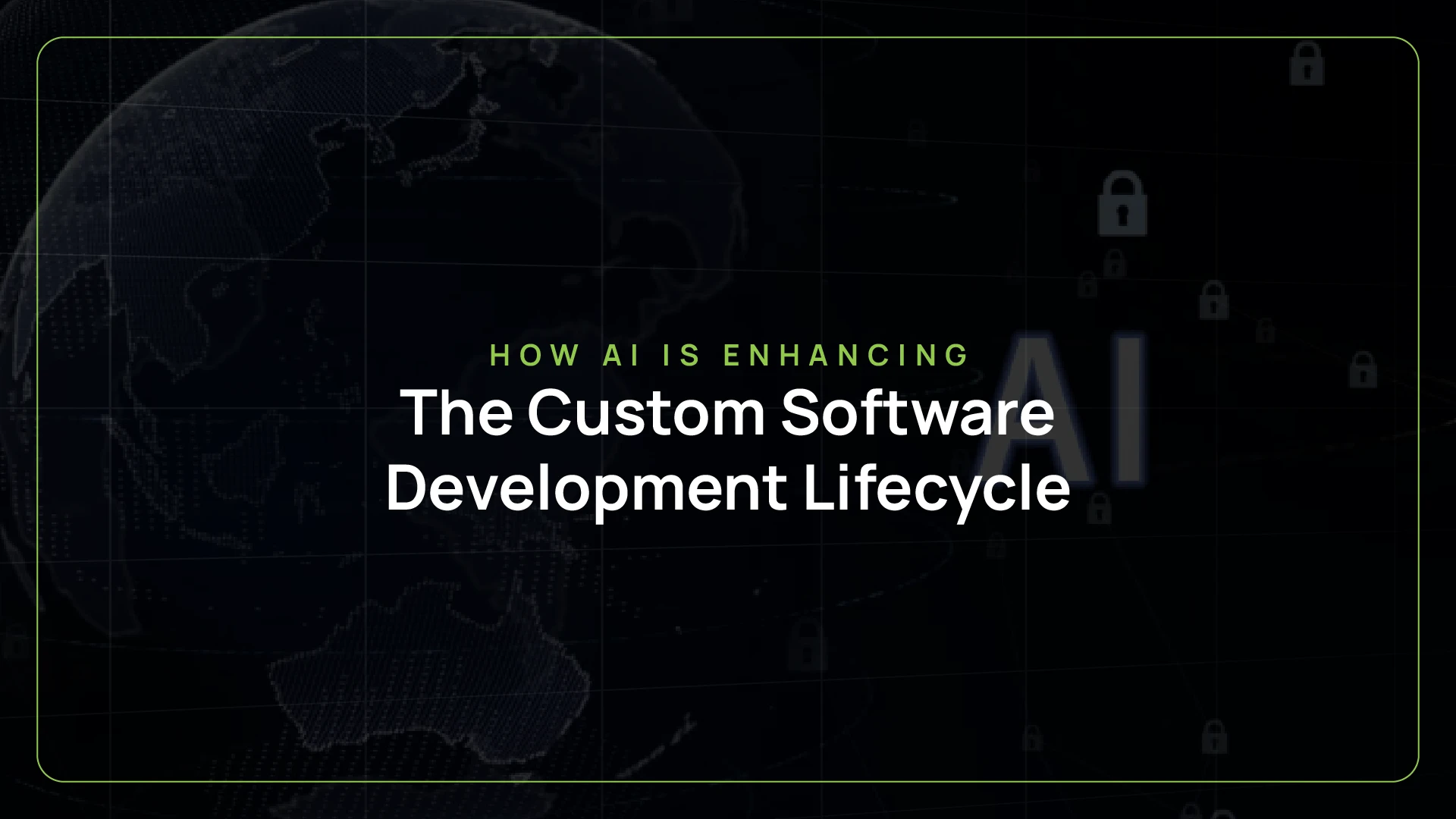 How AI in Custom Software Development Enhances Your Lifecycle