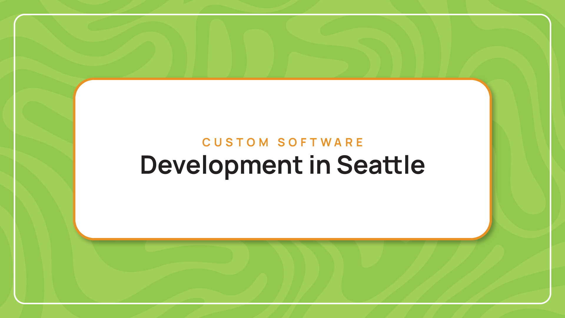 Custom Software Development in Seattle | Scalable Solutions