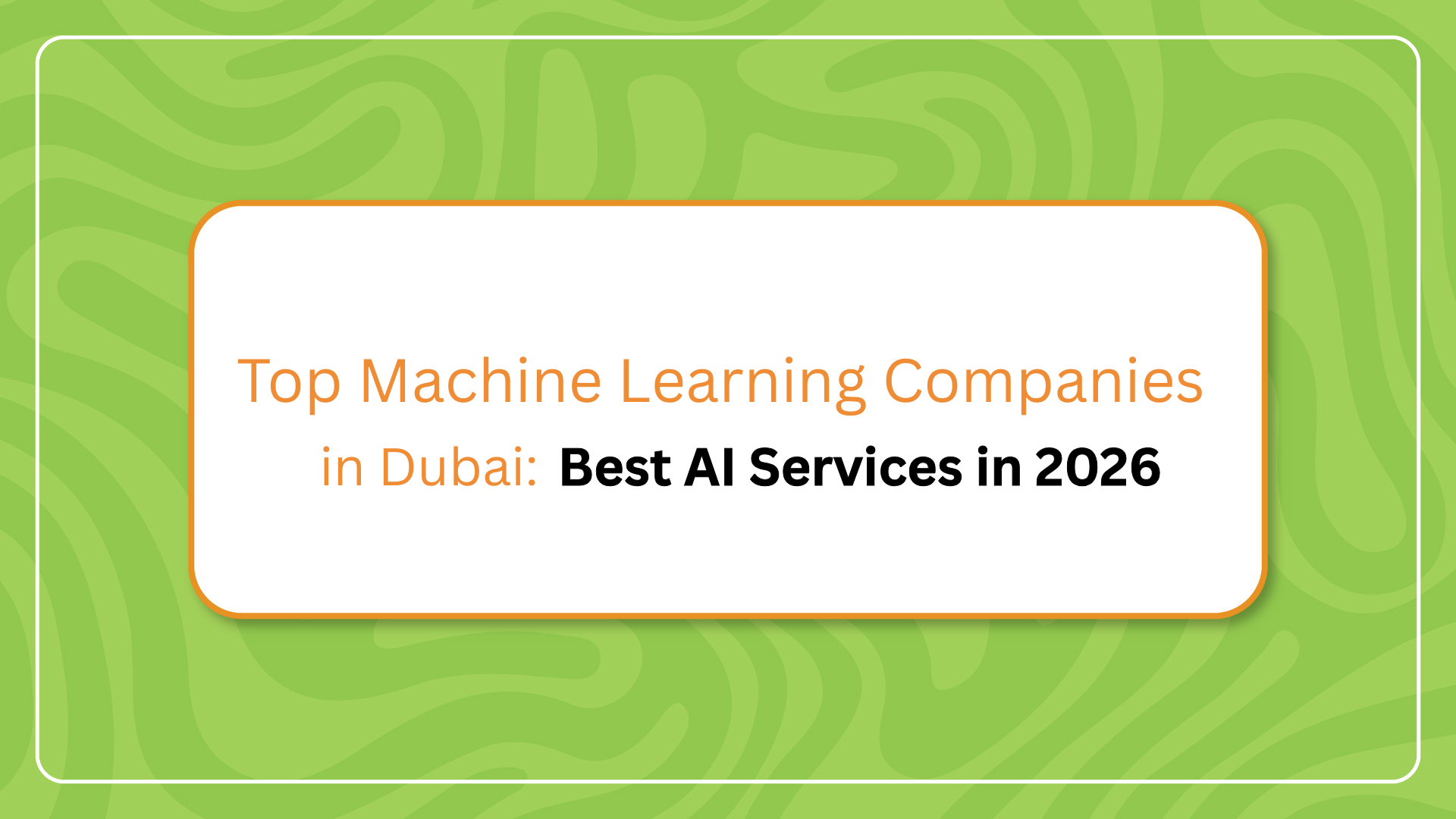 Top Machine Learning Companies in Dubai 2026 | Best AI Solutions & ML ...